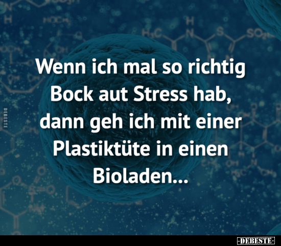 Wenn ich mal so richtig Bock aut Stress hab..