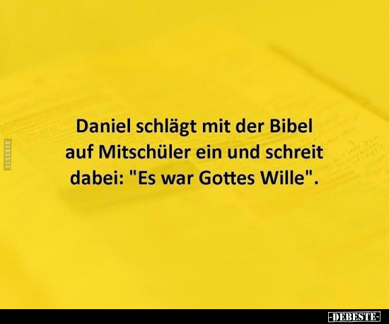 Daniel schlägt mit der Bibel auf Mitschüler ein und schreit.. - Lustige Bilder | DEBESTE.de