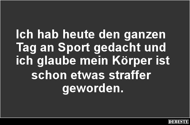 Ich hab heute den ganzen Tag an Sport gedacht.. - Lustige Bilder | DEBESTE.de