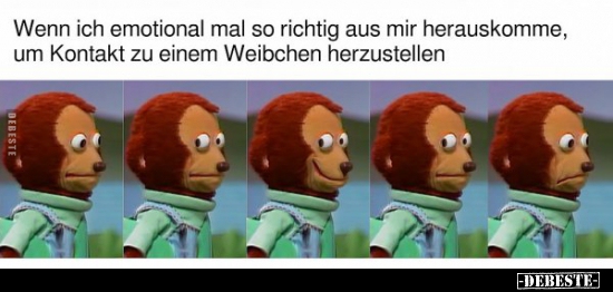 Wenn ich emotional mal so richtig aus mir heraus! um.. - Lustige Bilder | DEBESTE.de