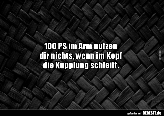 100 PS im Arm nutzen  dir nichts, wenn im Kopf die.. - Lustige Bilder | DEBESTE.de