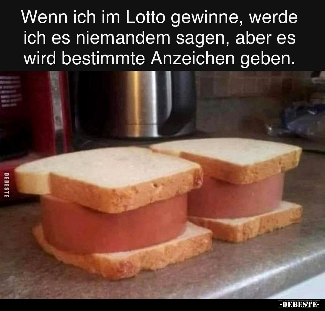 Wenn ich im Lotto gewinne, werde ich es niemandem sagen.. - Lustige Bilder | DEBESTE.de