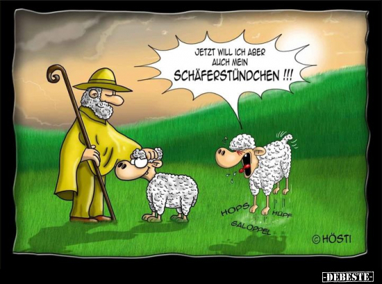 Jetzt will ich aber auch mein Schäferstündchen!!!