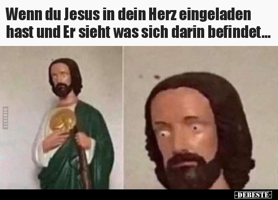 Wenn du Jesus in dein Herz eingeladen hast und Er sieht was..