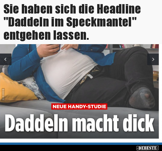 Sie haben sich die Headline "Daddeln im Speckmantel".. - Lustige Bilder | DEBESTE.de