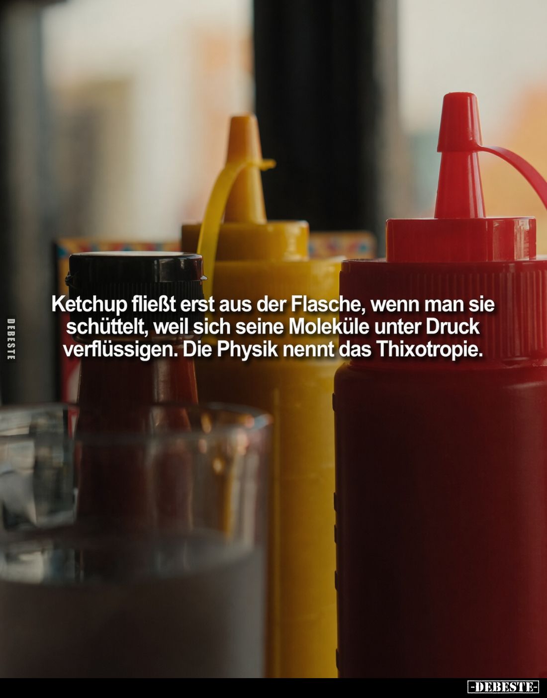 Ketchup fließt erst aus der Flasche, wenn man sie schüttelt, weil sich seine Moleküle unter Druck verflüssigen. Die Physik ne...