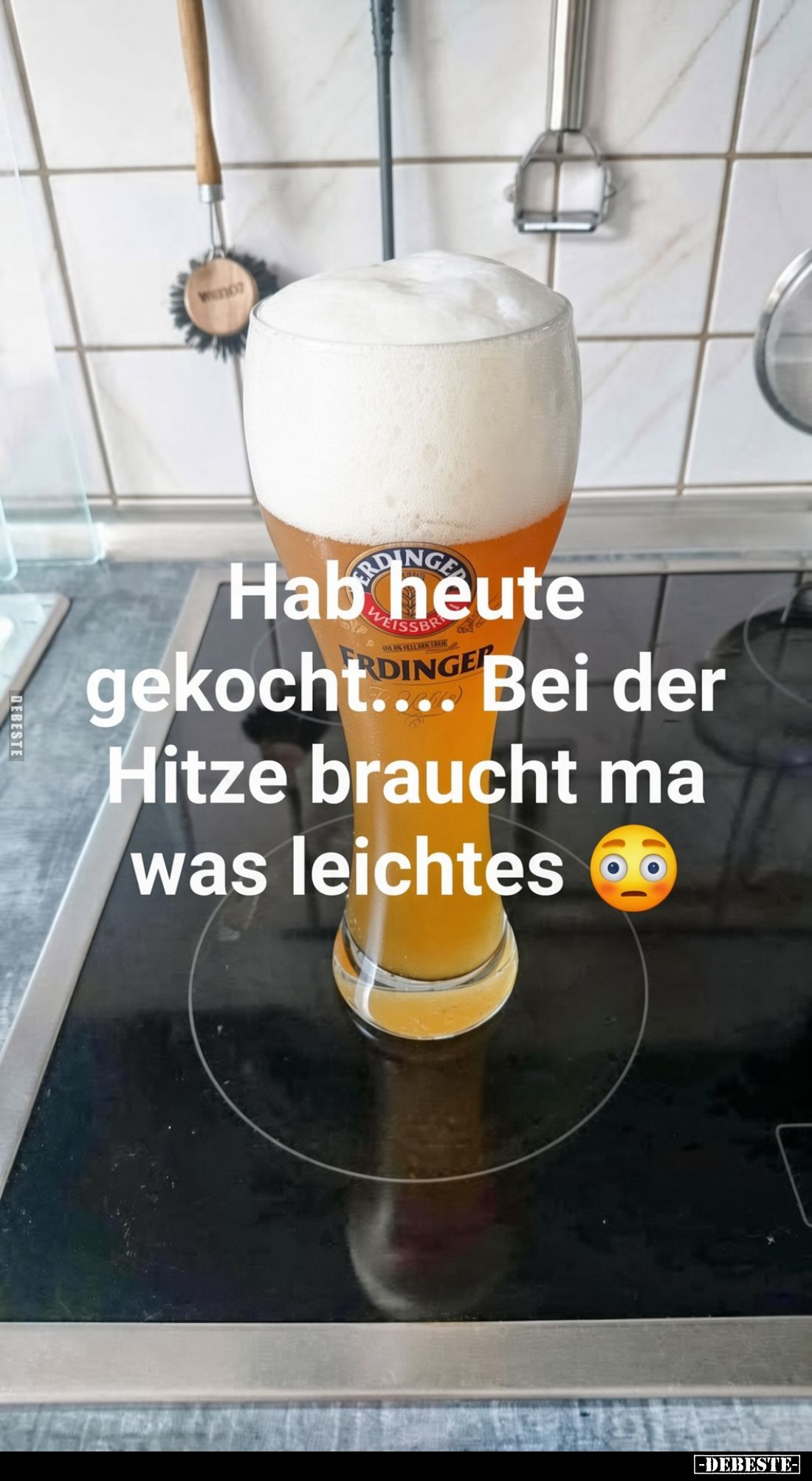 „Hab heute gekocht…. Bei der Hitze braucht ma was leichtes”