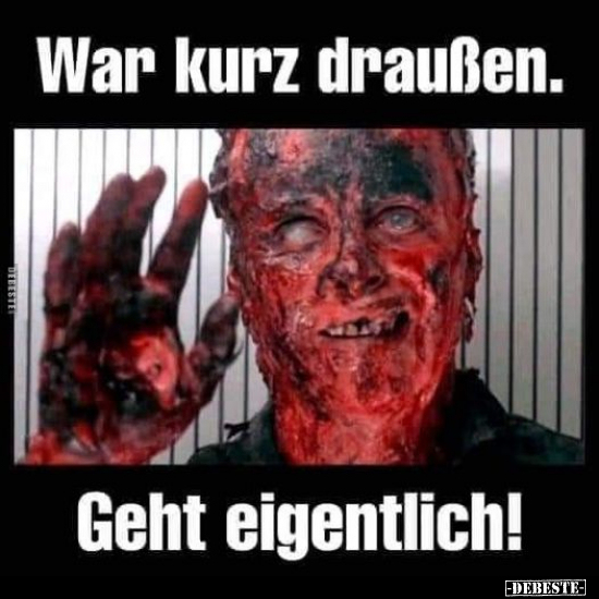 War kurz draußen. Geht eigentlich!