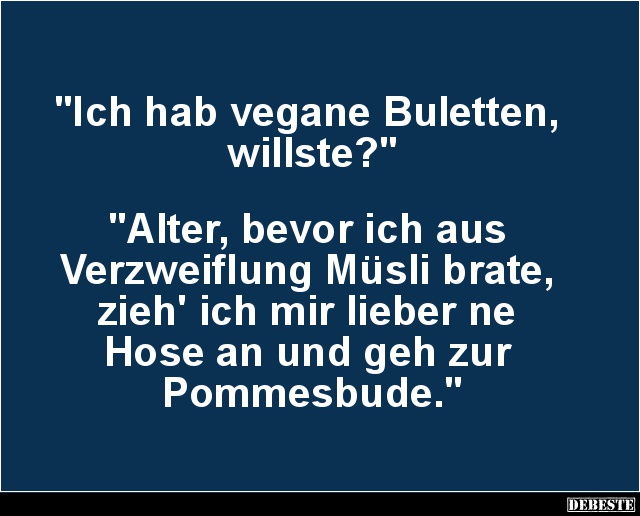 Ich hab vegane Buletten, willste? - Lustige Bilder | DEBESTE.de