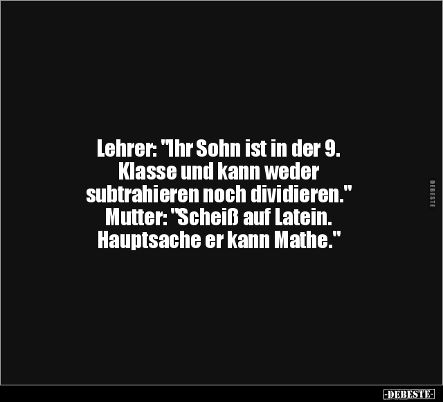 Lehrer: "Ihr Sohn ist in der 9. Klasse.." - Lustige Bilder | DEBESTE.de