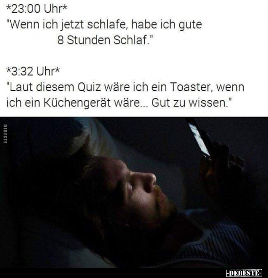*23:00 Uhr* "Wenn ich jetzt schlafe, habe ich gute 8.." - Lustige Bilder | DEBESTE.de