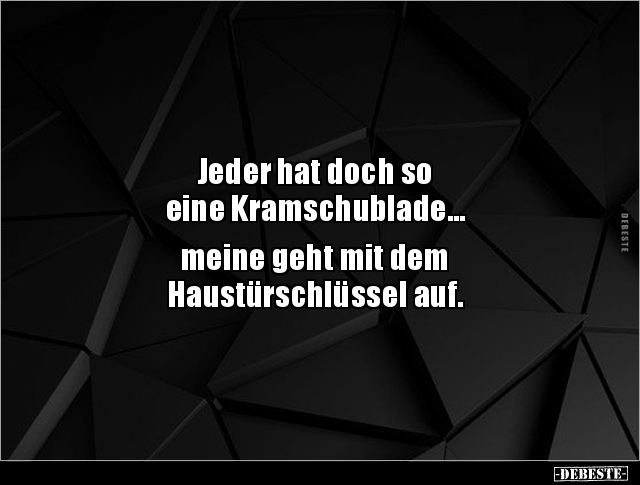 Jeder hat doch so eine Kramschublade...  meine geht mit.. - Lustige Bilder | DEBESTE.de