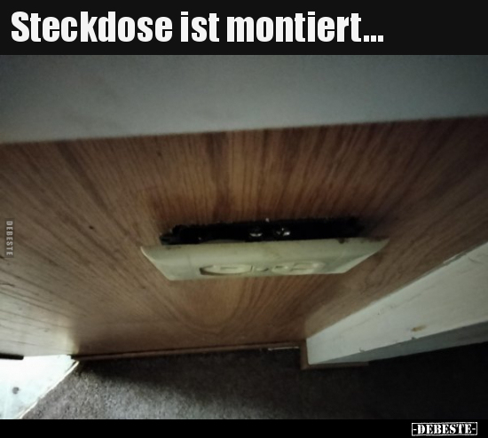 Steckdose ist montiert... - Lustige Bilder | DEBESTE.de