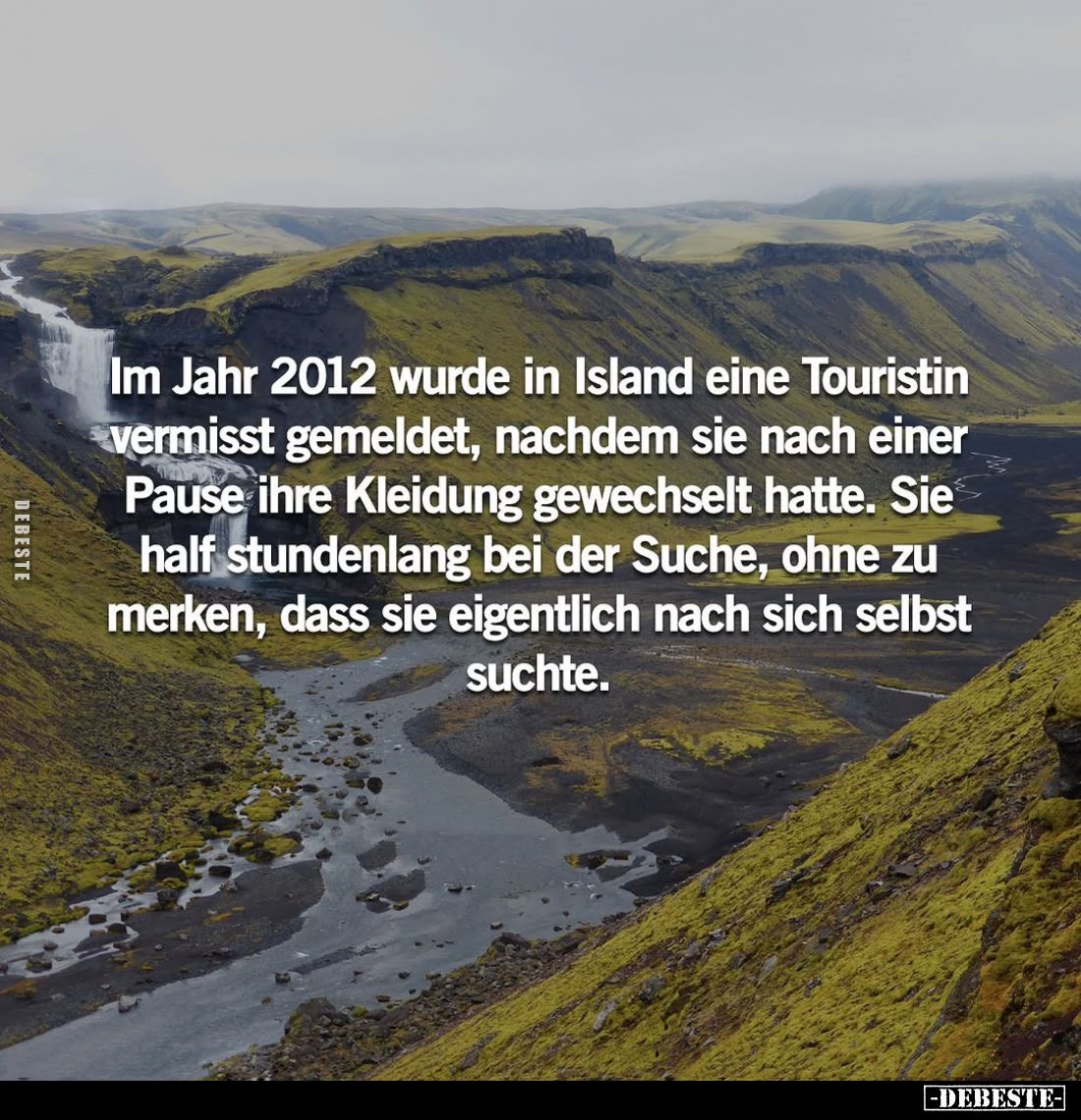 Im Jahr 2012 wurde in Island eine Touristin vermisst gemeldet, nachdem sie nach einer Pause ihre Kleidung gewechselt hatte. S...