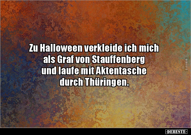Zu Halloween verkleide ich mich als Graf von Stauffenberg.. - Lustige Bilder | DEBESTE.de