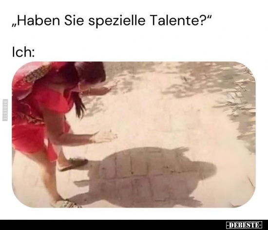 "Haben Sie spezielle Talente?".. - Lustige Bilder | DEBESTE.de