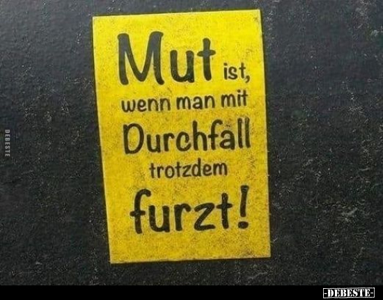 Mut ist, wenn man mit Durchfall trotzdem furzt!.. - Lustige Bilder | DEBESTE.de