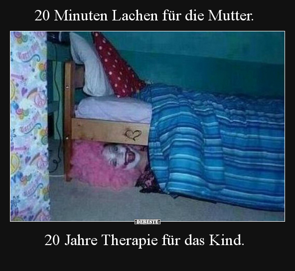 20 Minuten Lachen für die Mutter. 20 Jahre Therapie für das.. - Lustige Bilder | DEBESTE.de