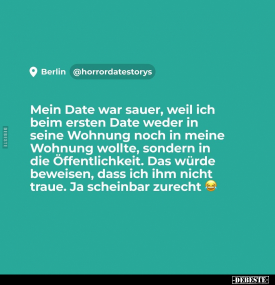Mein Date war sauer, weil ich beim ersten Date weder in.. - Lustige Bilder | DEBESTE.de