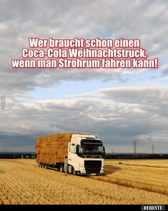 Wer braucht schon einen Coca-Cola Weihnachtstruck... - Lustige Bilder | DEBESTE.de