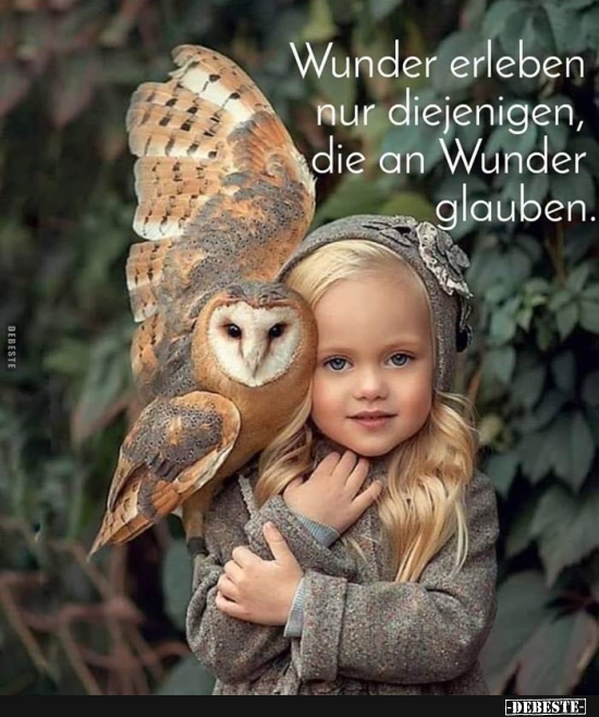 Wunder erleben nur diejenigen, die an Wunder glauben.. - Lustige Bilder | DEBESTE.de