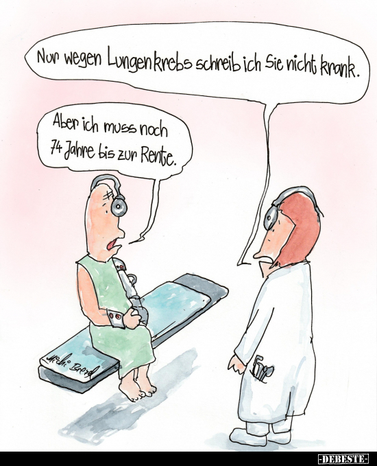 Nur wegen Lungenkrebs schreib ich Sie nicht krank.. - Lustige Bilder | DEBESTE.de