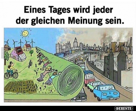 Eines Tages wird jeder der gleichen Meinung sein.. - Lustige Bilder | DEBESTE.de