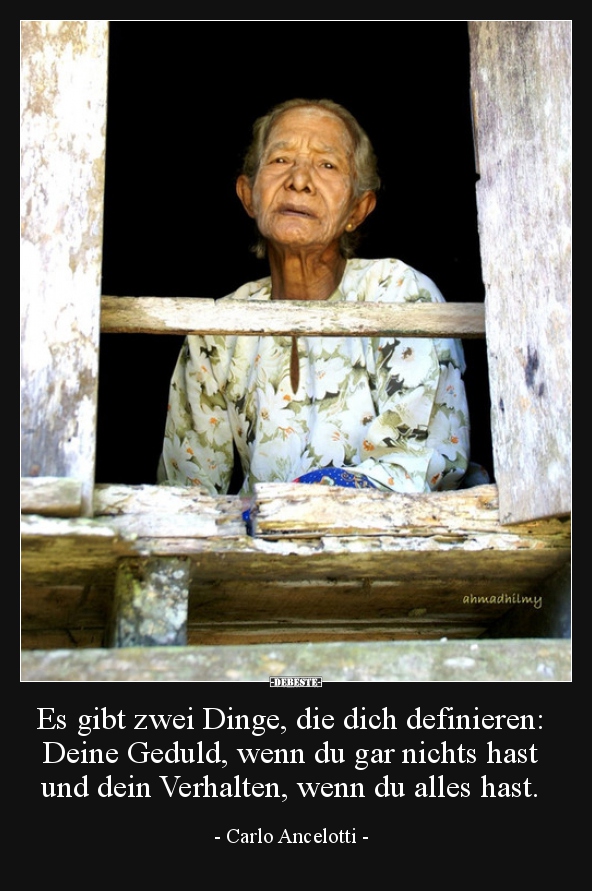 Es gibt zwei Dinge, die dich definieren: Deine Geduld..
