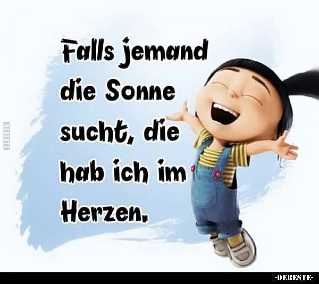 Falls jemand die Sonne sucht, die hab ich im Herzen.