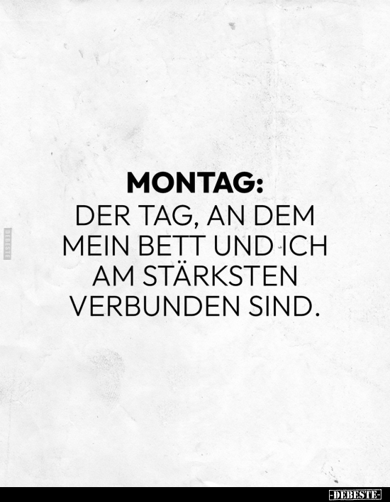 Montag: der Tag, an dem mein Bett.. - Lustige Bilder | DEBESTE.de