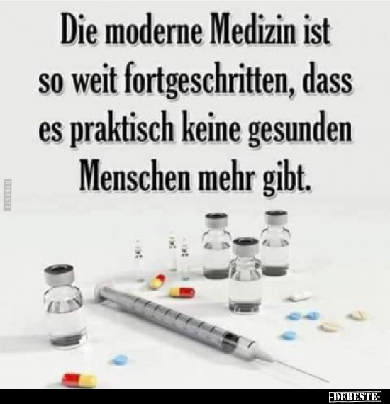 Die moderne Medizin ist so weit fortgeschritten.. - Lustige Bilder | DEBESTE.de