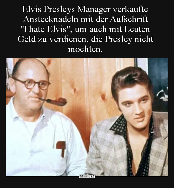 Elvis Presleys Manager verkaufte Anstecknadeln mit der.. - Lustige Bilder | DEBESTE.de