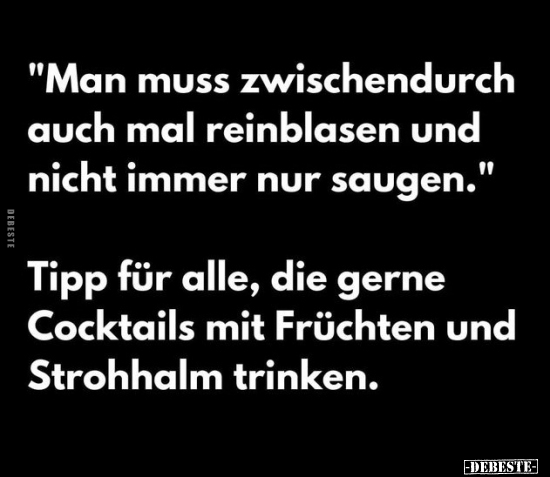 "Man muss zwischendurch auch mal reinblasen und nicht immer.." - Lustige Bilder | DEBESTE.de