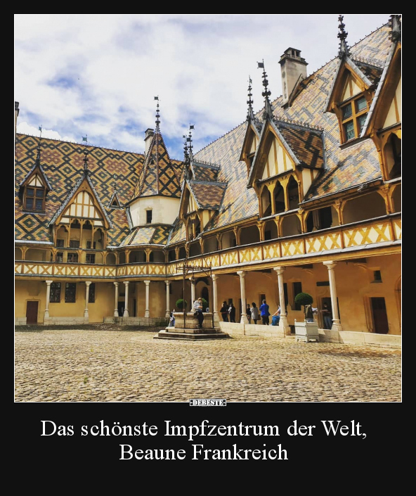 Das schönste Impfzentrum der Welt, Beaune Frankreich.. - Lustige Bilder | DEBESTE.de