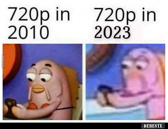 720p in 2010 - 720p in 2023.. - Lustige Bilder | DEBESTE.de