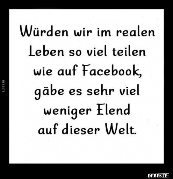 Würden wir im realen Leben so viel teilen wie auf Facebook.. - Lustige Bilder | DEBESTE.de
