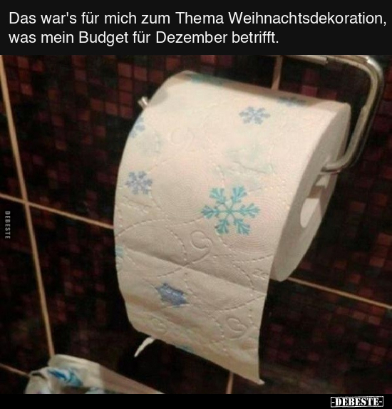 Das war's für mich zum Thema Weihnachtsdekoration, was mein.. - Lustige Bilder | DEBESTE.de