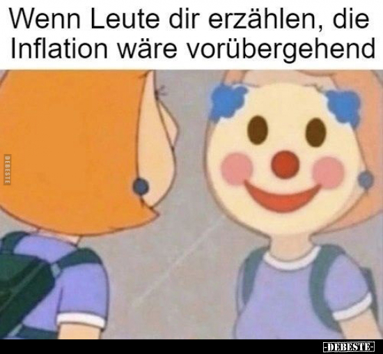 Wenn Leute dir erzählen, die Inflation wäre.. - Lustige Bilder | DEBESTE.de