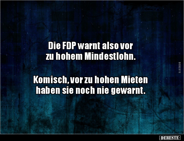 Die FDP warnt also vor zu hohem Mindestlohn. Komisch.. - Lustige Bilder | DEBESTE.de