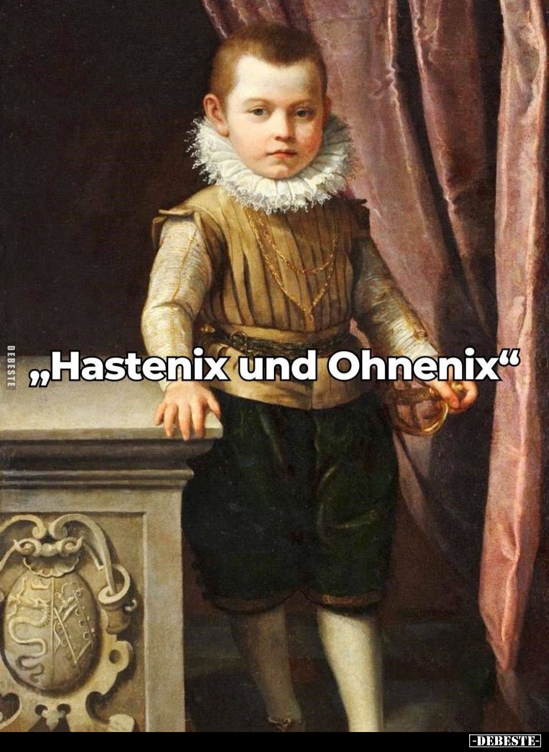 "Hastenix und Ohnenix."
