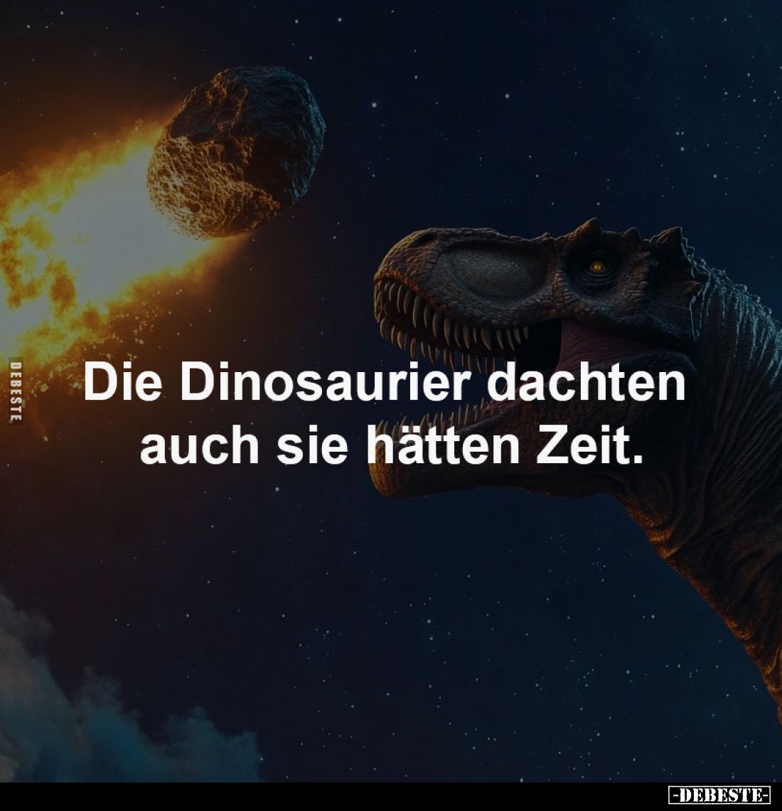 Die Dinosaurier dachten auch sie hätten Zeit.