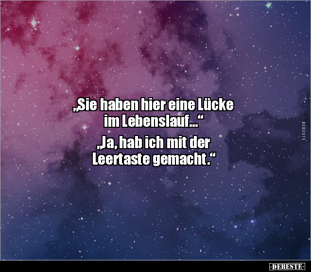 "Sie haben hier eine Lücke im Lebenslauf…" "Ja, hab ich.." - Lustige Bilder | DEBESTE.de