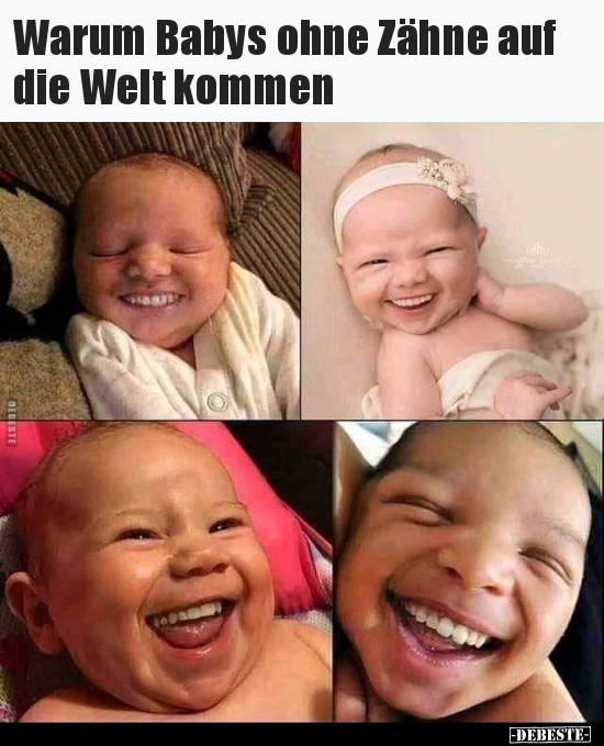 Warum Babys ohne Zähne auf die Welt kommen.. - Lustige Bilder | DEBESTE.de
