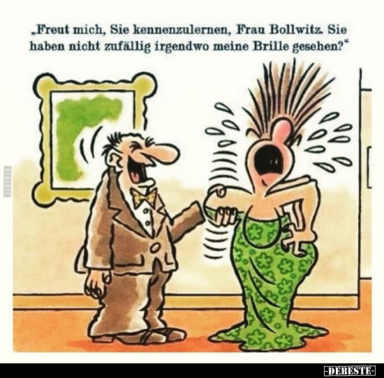 "Freut mich, Sie kennenzulernen, Frau Bollwitz. Sie haben.." - Lustige Bilder | DEBESTE.de