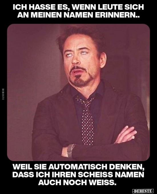 Ich hasse es, wenn Leute sich an meinen Namen.. - Lustige Bilder | DEBESTE.de