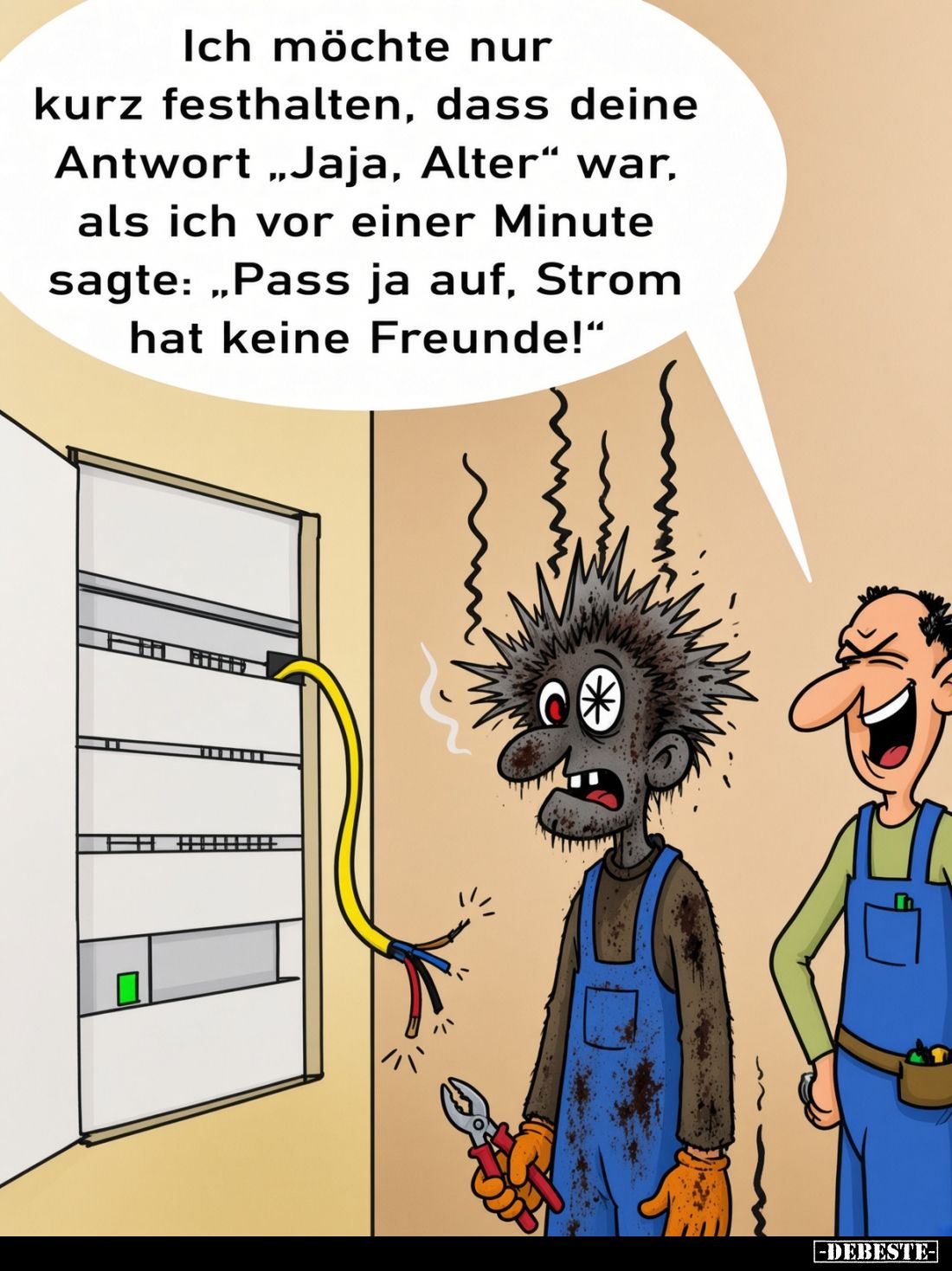 Ich möchte nur kurz festhalten, dass deine Antwort "Jaja, Alter" war, als ich vor einer Minute sagte: "Pass ja...