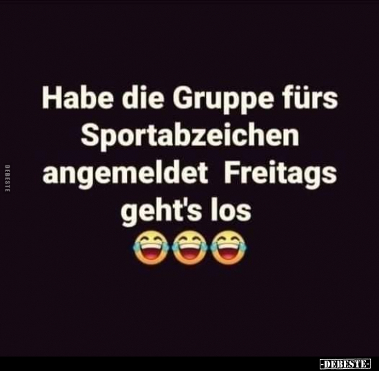 Habe die Gruppe fürs Sportabzeichen angemeldet Freitags.. - Lustige Bilder | DEBESTE.de