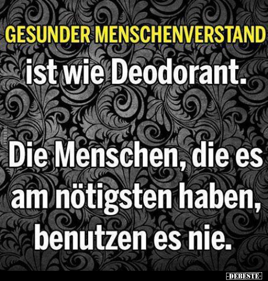 Gesunder Menschenverstand ist wie Deodorant.. - Lustige Bilder | DEBESTE.de