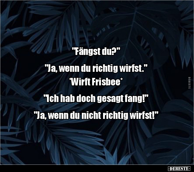 "Fängst du?" "Ja, wenn du richtig wirfst..." - Lustige Bilder | DEBESTE.de