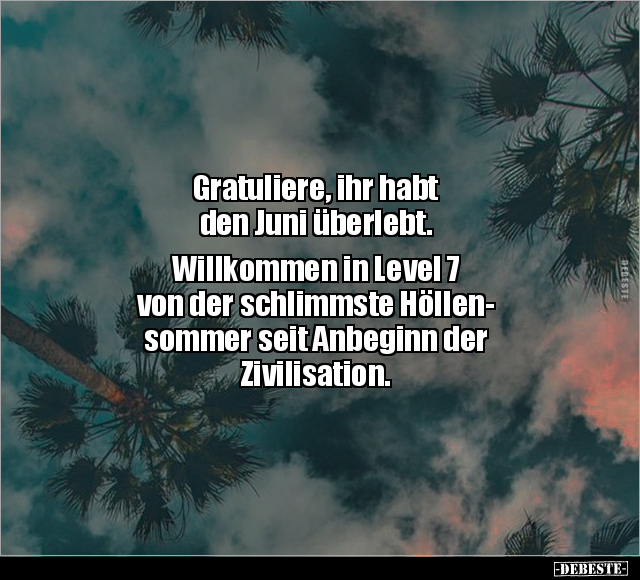 Gratuliere, ihr habt den Juni überlebt.. - Lustige Bilder | DEBESTE.de